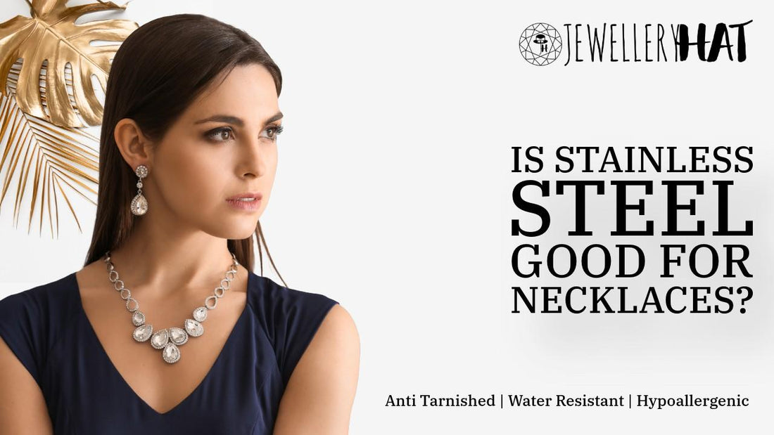 Is stainless steel good for necklaces?