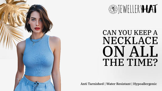 Can you keep a necklace on all the time?