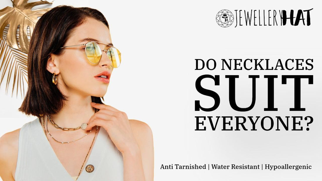 Do necklaces suit everyone?