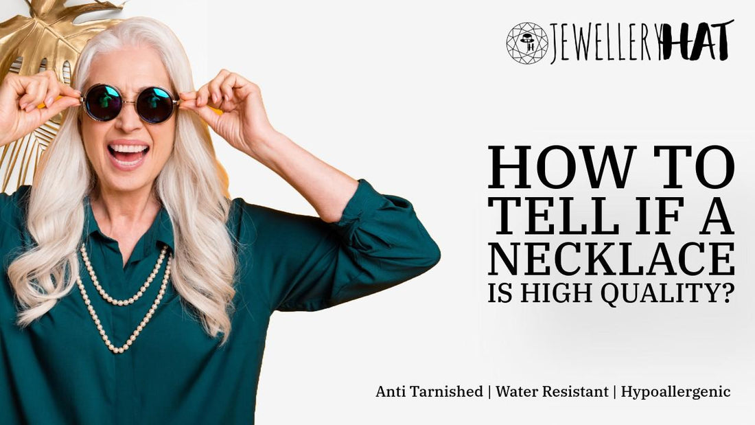 How to tell if a necklace is high quality?