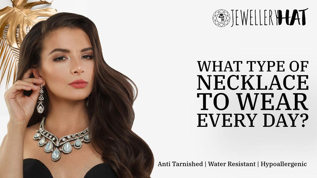 What type of necklace to wear every day?