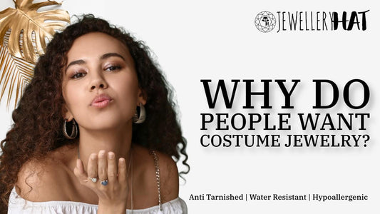Why do people want costume jewelry?
