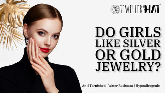 Do girls like silver or gold jewelry?