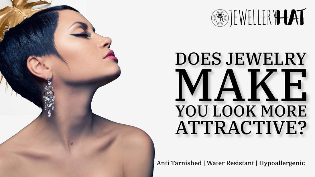 Does jewelry make you look more attractive?