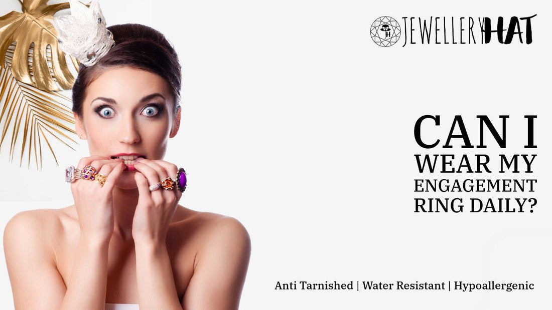 Can I wear my engagement ring daily?