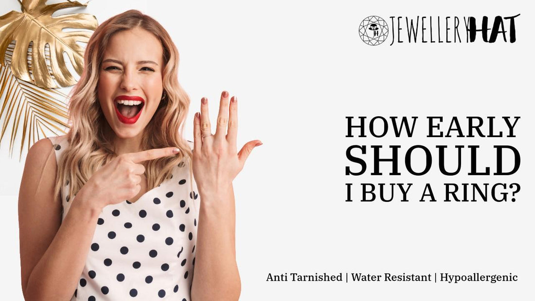 How early should I buy a ring?