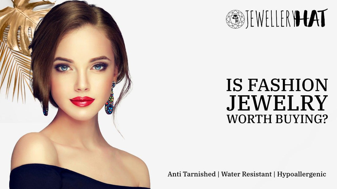 Is fashion jewelry worth buying?