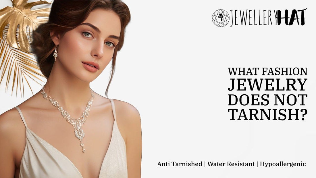What fashion jewelry does not tarnish?