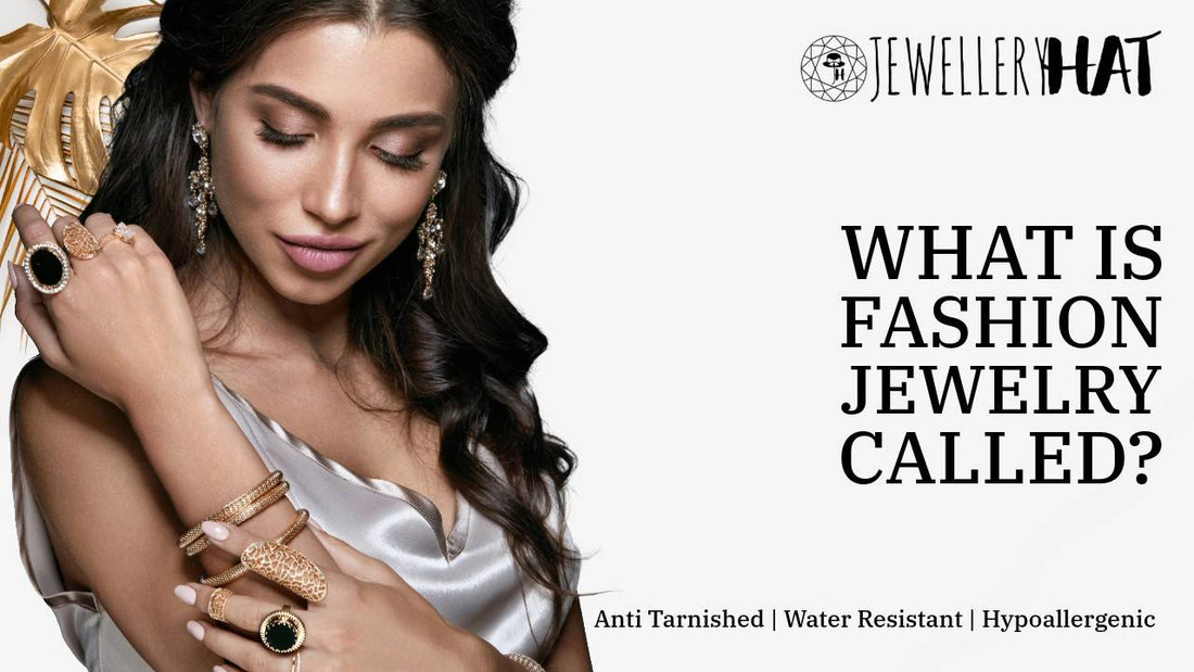 What is fashion jewelry called?