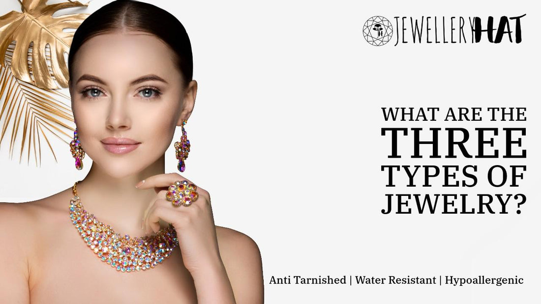 What are the three types of jewelry?