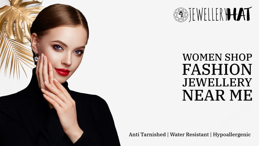 Women shop fashion jewellery near me