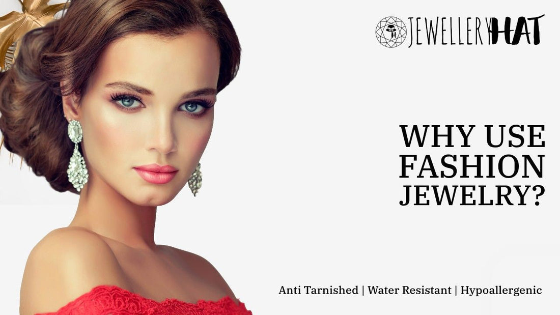Why use fashion jewelry?