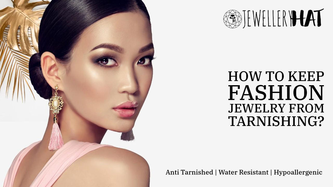 How to keep fashion jewelry from tarnishing?