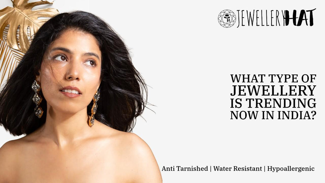 What type of jewellery is trending now in India?