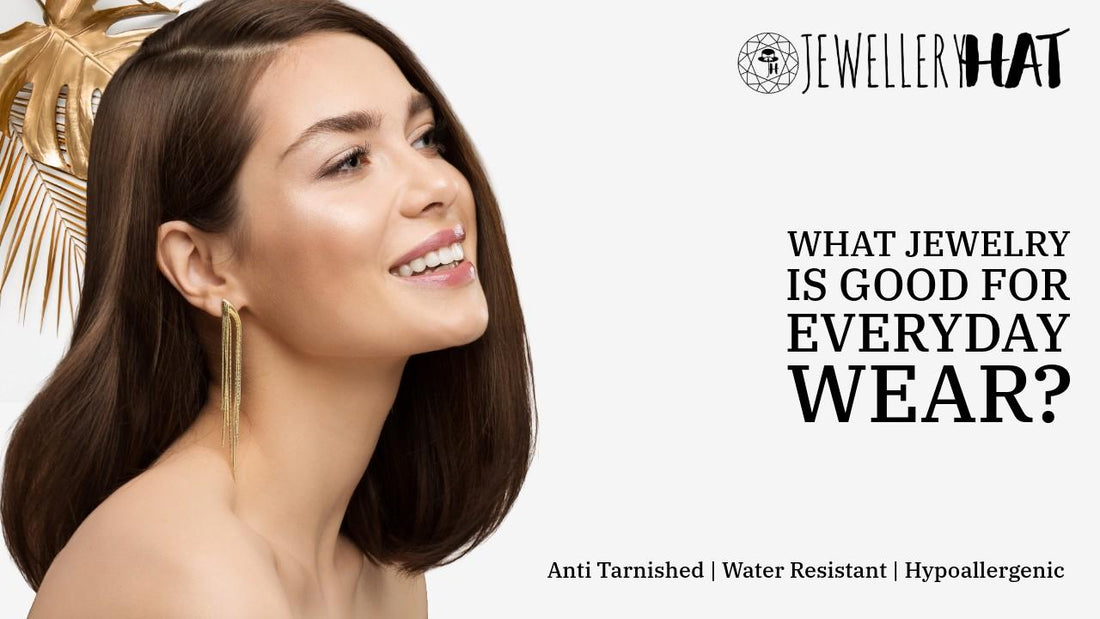 What jewelry is good for everyday wear?