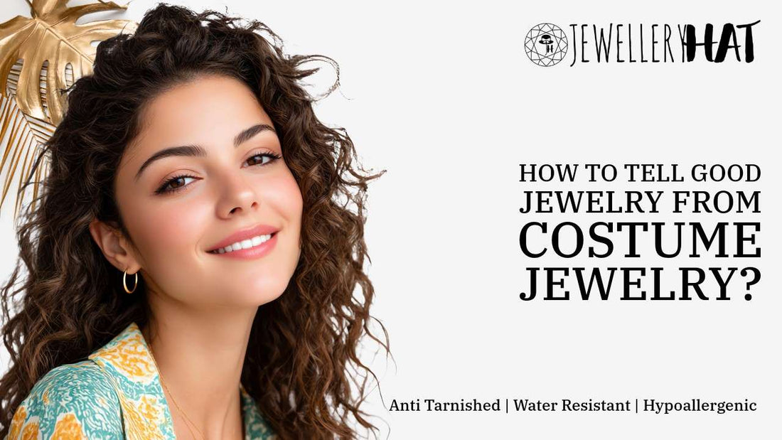 How to tell good jewelry from costume jewelry?