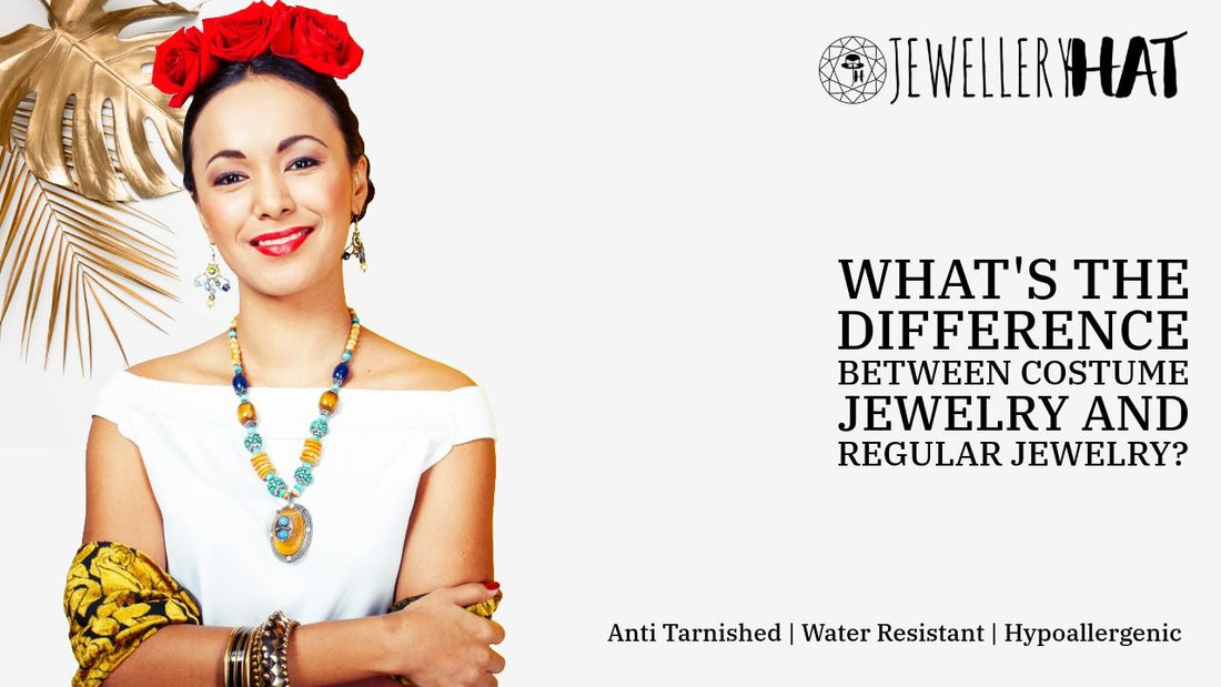 What's the difference between costume jewelry and regular jewelry?