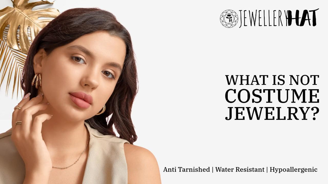 What is not costume jewelry?