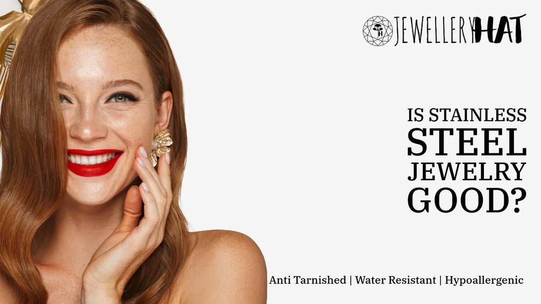 Is stainless steel jewelry good?