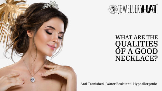 What are the qualities of a good necklace?