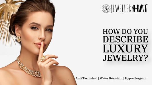 How do you describe luxury jewelry?