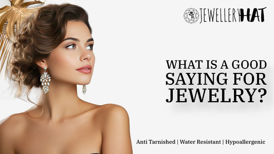 What is a good saying for jewelry?