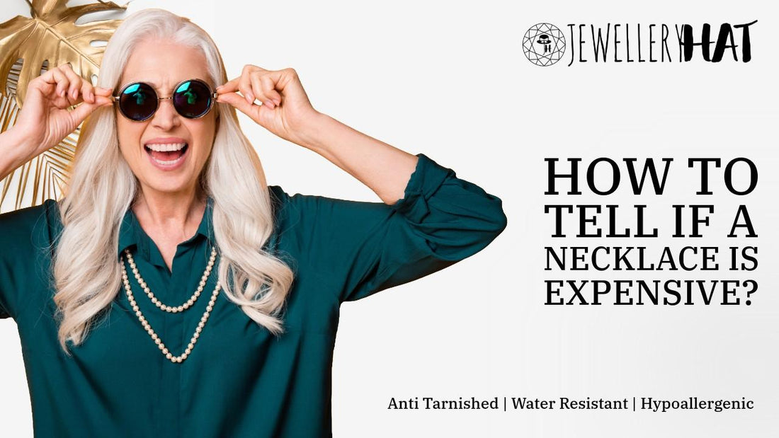 How to tell if a necklace is expensive?