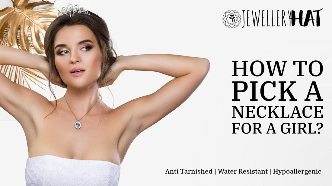 How to pick a necklace for a girl?