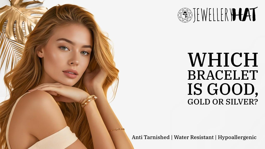Which bracelet is good, gold or silver?
