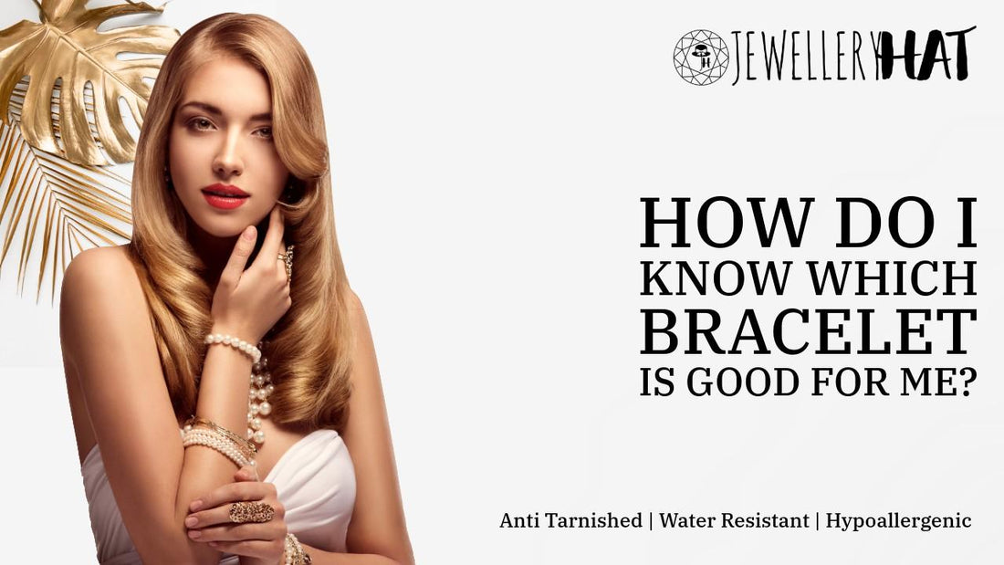 How do I know which bracelet is good for me?