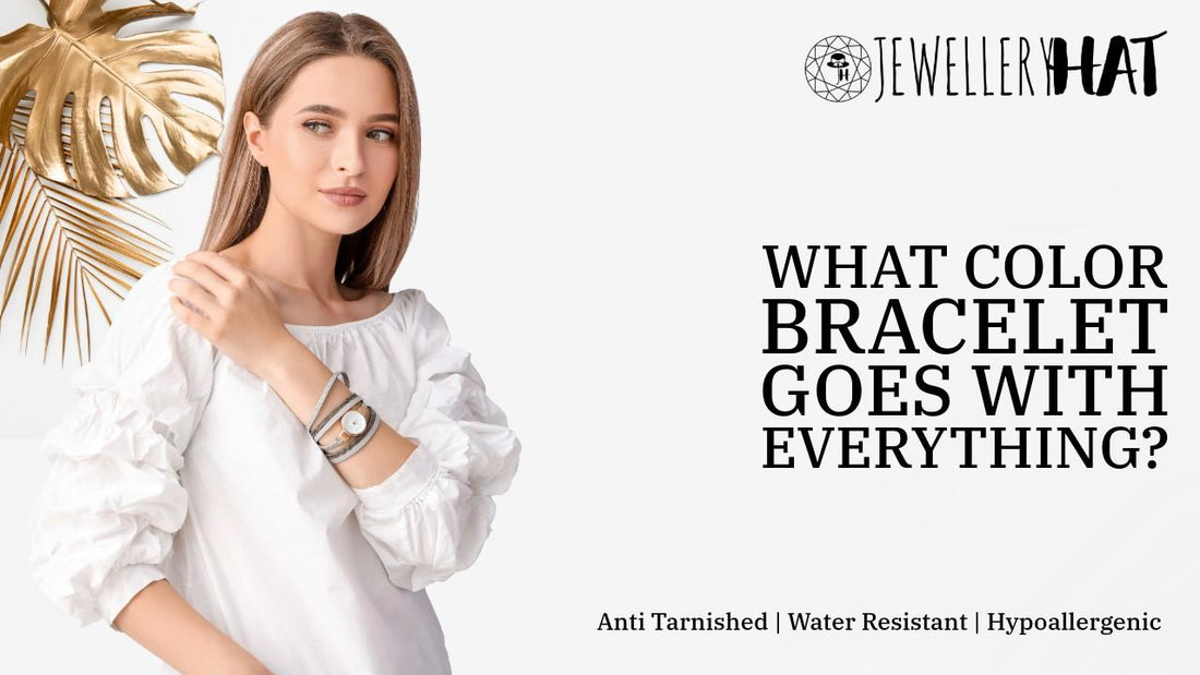 What color bracelet goes with everything?