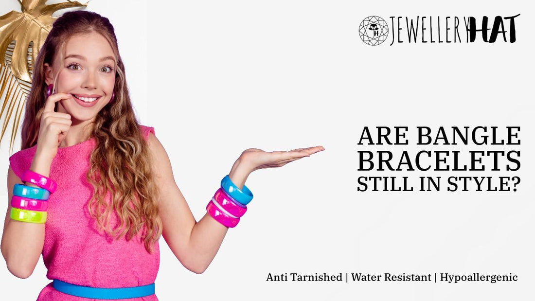 Are bangle bracelets still in style?
