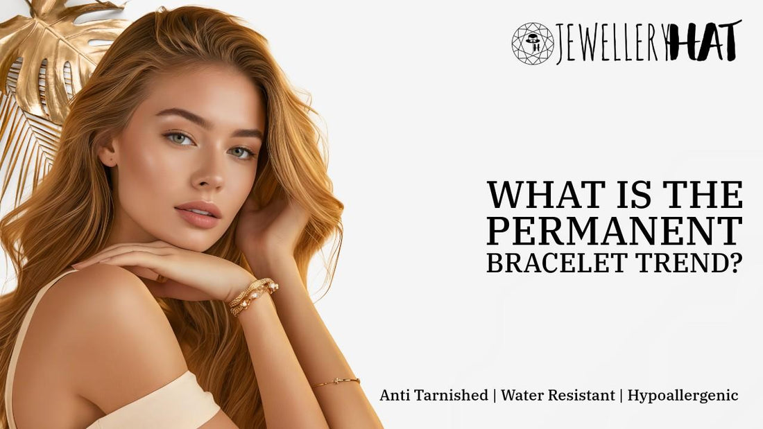 What is the permanent bracelet trend?