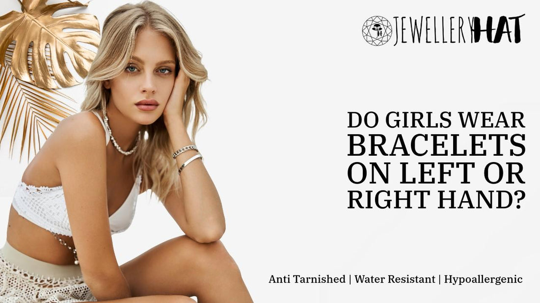 Do girls wear bracelets on left or right hand?
