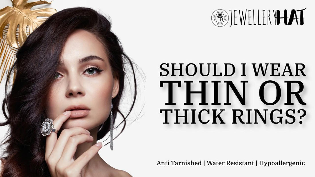 Should I wear thin or thick rings?
