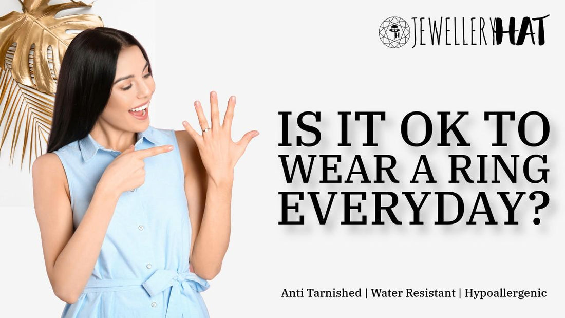 Is it OK to wear a ring everyday?