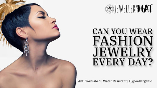 Can you wear fashion jewelry every day?