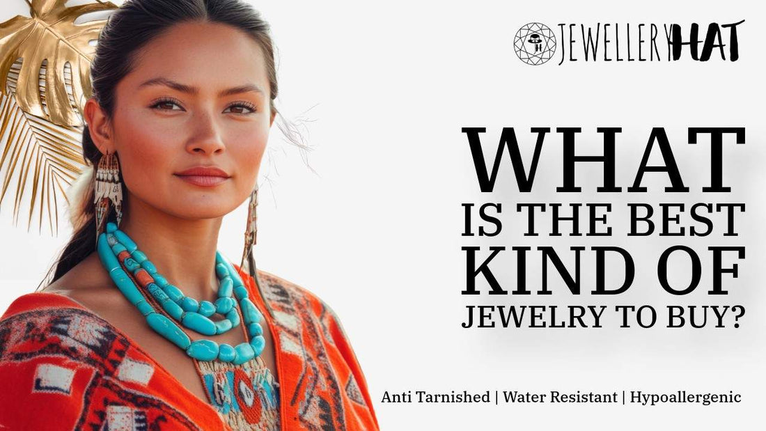 What is the best kind of jewelry to buy?