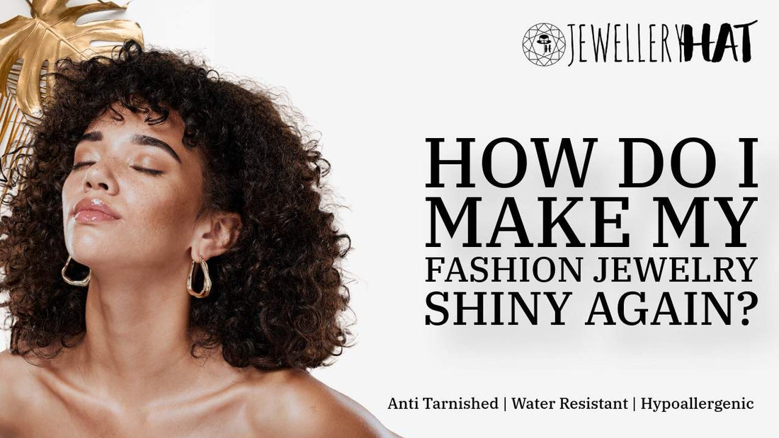 How do I make my fashion jewelry shiny again?