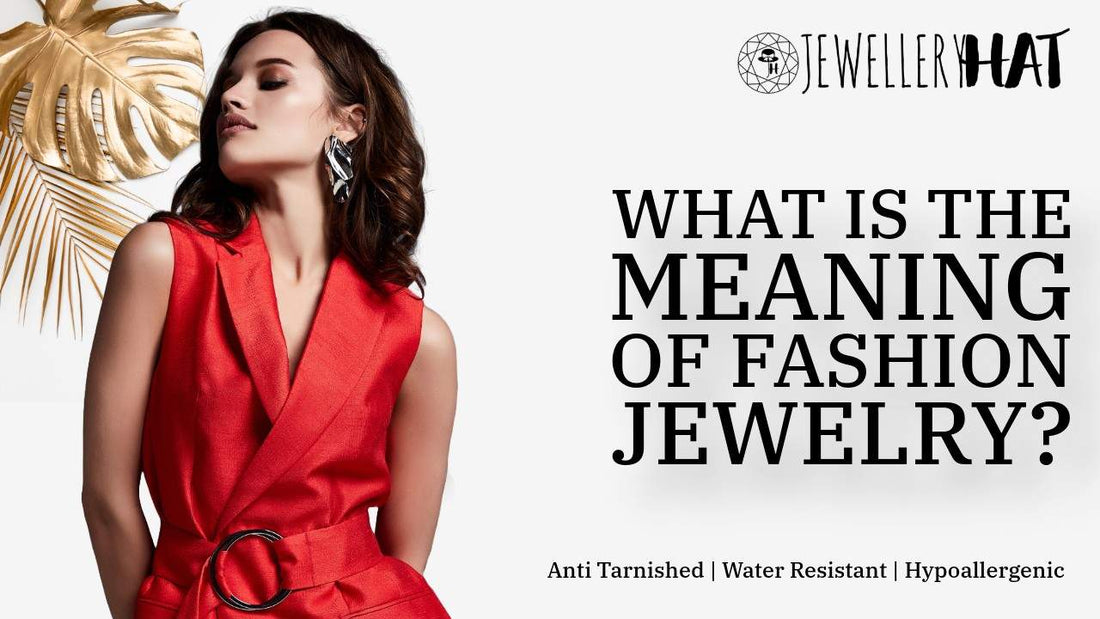 What is the meaning of fashion jewelry?