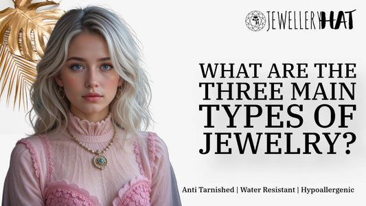 What are the three main types of jewelry?