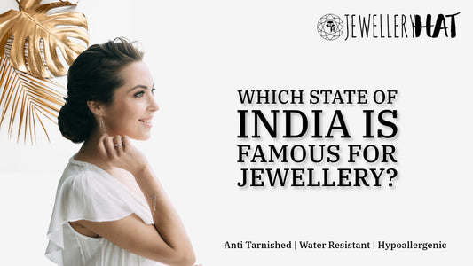 Which state of India is famous for jewellery?